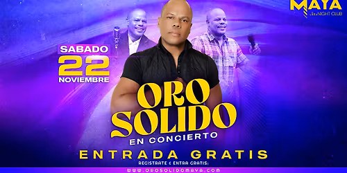 Oro S\u00f3lido en Concierto \u2022 Entrada Gratis @ Maya Nighclub