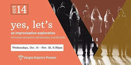 yes, let's: A 6-week improv class in Las Vegas, NV