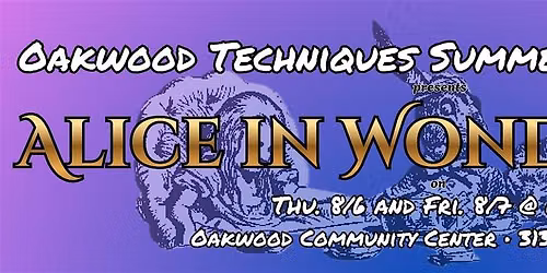 ALICE IN WONDERLAND Presented by Oakwood Techniques Summer Youth Theatre