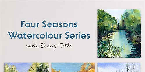 Watercolour Four seasons  4 part series with Sherry Telle