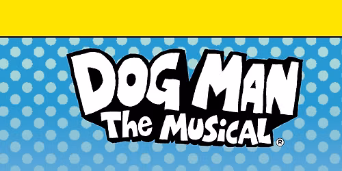 Dog Man - The Musical at Heymann Performing Arts Center