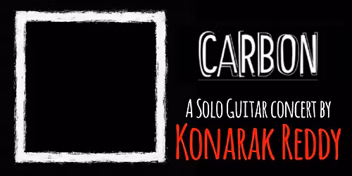 CARBON - A Concert by Konarak Reddy