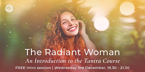 The Radiant Woman: An Introduction to Tantra (FREE EVENT)