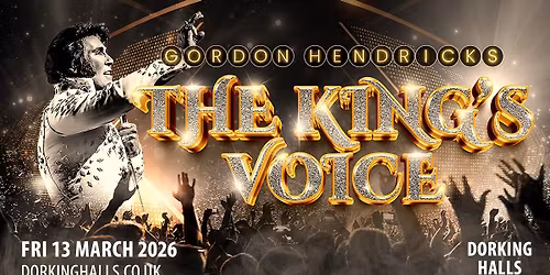 Dorking Halls - The King's Voice Starring Gordon Hendricks