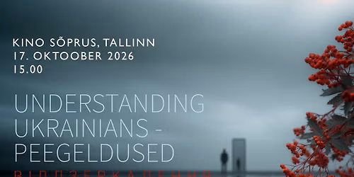 UNDERSTANDING UKRAINIANS \u2014 PEEGELDUSED | Allan Teetlausi dokumetaalfilmi esilinastus