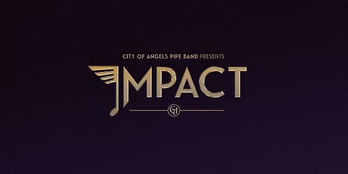 IMPACT: City of Angels Pipe Band LIVE in Concert