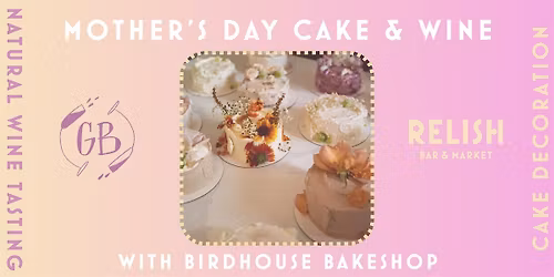 Mother's Day Cake & Wine