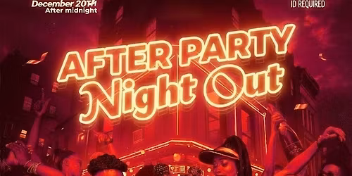 AFTER PARTY NIGHT OUT