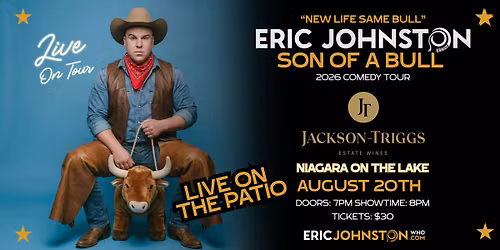 The Eric Johnston \u201cSon of a Bull\u201d Comedy Tour Live in Niagara On The Lake