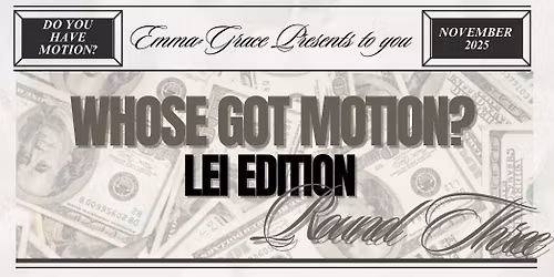 WHOSE GOT MOTION | LEI
