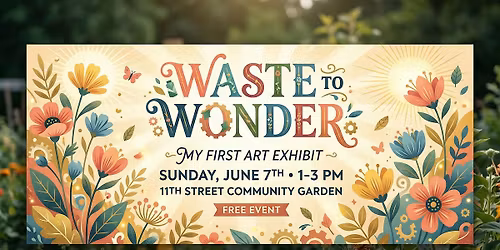 Waste To Wonder Free Art Exhibit at 11th Street Community Garden NYC
