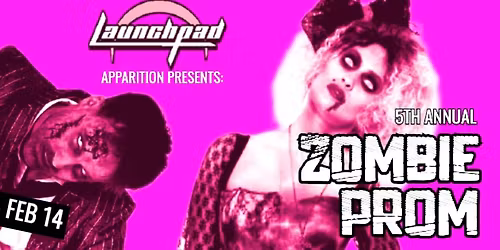 5th Annual ZOMBIE PROM at Launchpad (Apparition Presents)