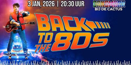 Dansmaar "Back to the Eighties" Party! @ De Cactus