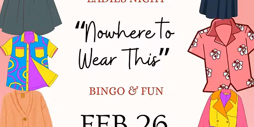 NOWHERE TO WEAR THIS Ladies Night Bingo Hosted by NMV \ud83d\udc58\ud83e\ude74\ud83d\udc5a\ud83d\udc57\ud83c\udfa9