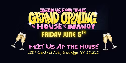 House of Nancy: Grand Opening in Bushwick