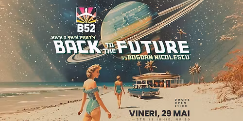 Back To The Future (80's & 90's Party) @ B52 The Club
