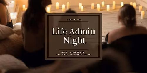 Life Admin Night at Casa Attar