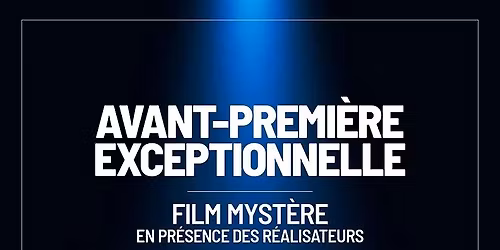 Avant-Premi\u00e8re Myst\u00e8re en pr\u00e9sence des r\u00e9alisateurs