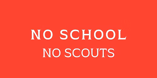 No School \/ No Scouts