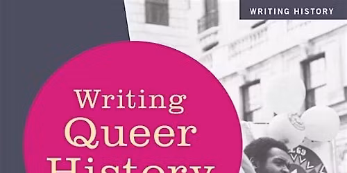 Launch: Writing Queer History by Matt Cook