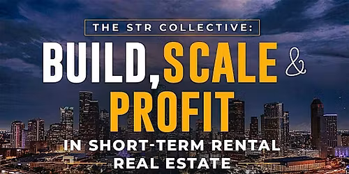 The STR Collective: Build, Scale & Profit in Short-Term Rental Real Estate