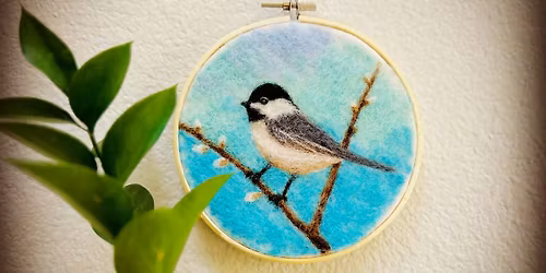 Needle Felted Wool Painting Chickadee Class - $65