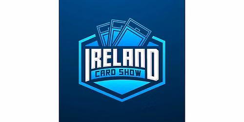 Ireland Card Show - Winter Edition November 8th