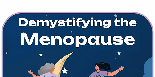 Demystifying the Menopause - YOUR BODY, YOUR HORMONES, YOUR POWER