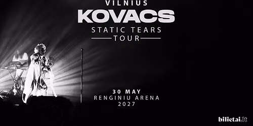 KOVACS STATIC TEARS VILNIUS 05.30