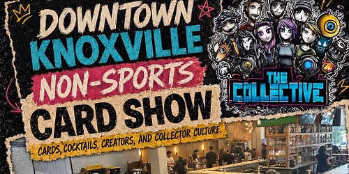Downtown Knoxville\u2019s Non-Sports Card & Collectibles Show