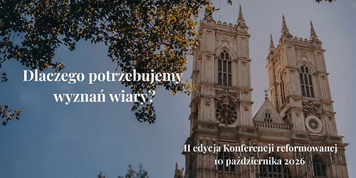 Konferencja Reformowana: Dlaczego potrzebujemy wyzna\u0144 wiary?
