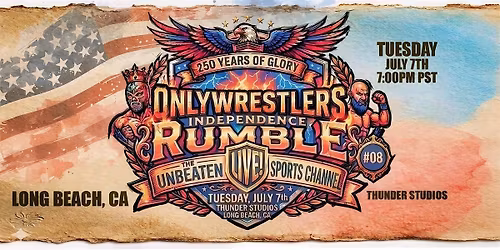OnlyWrestlers LIVE #08  "250 Years of Glory \u2014 Independence Rumble,"