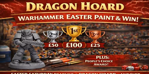 \ud83d\udc23 Dragon Hoard Easter Paint & Win \u2013 Win \u00a3100 Andover Warhammer contest