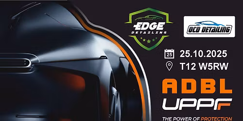 EDGE Detailing x OCD Detailing | ADBL & UPPF Ireland Open Day