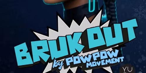 Pow Pow Movement | Bruk Out