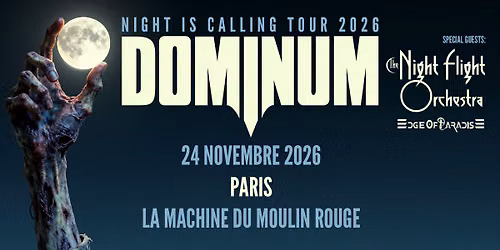 DOMINUM + The Night Flight Orchestra + Edge Of Paradise \u2022 La Machine du Moulin Rouge \u2022 Paris