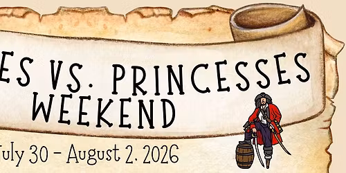 Princesses & Pirates Weekend