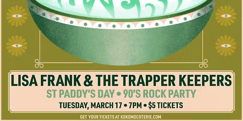 St. Paddys Day 90's Rock Party feat. Lisa Frank & The Trapper Keepers!