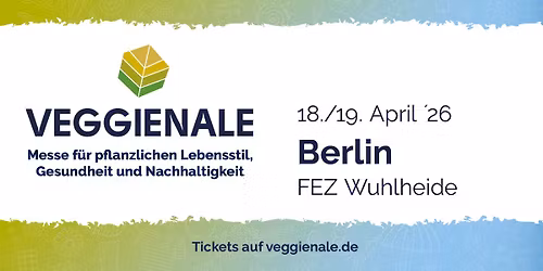 \ud83c\udf31 VEGGIENALE\u00ae Berlin 2026 \u2013 Das Event f\u00fcr pflanzlichen Lebensstil