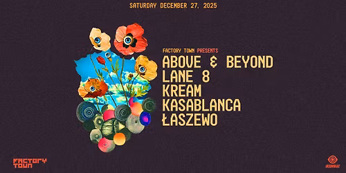 Factory Town presents Above & Beyond, Lane 8, Kream, Kasablanca, & \u0141aszewo