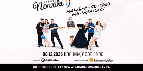 Bochnia \u2022 Kabaret Nowaki \u2022 Mieli\u015bmy do tego nie wraca\u0107 !