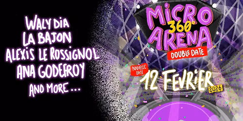 MICRO 360 AU H ARENA avec Waly Dia, La Bajon, Alexis Le Rossignol, Ana Godefroy ...
