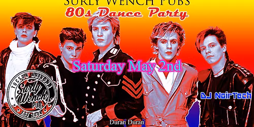 80s Dance Party at the Surly Wench Pub with DJ NoirTech \/ Saturday May 2nd \/ 9p-2a \/ $5 \/ 21+
