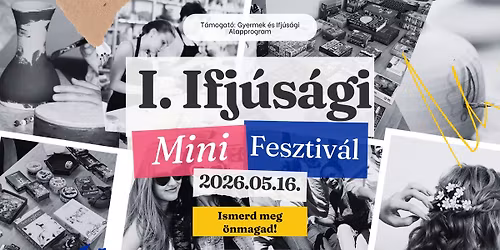 I. Ifj\u00fas\u00e1gi Mini Fesztiv\u00e1l - Ismerd meg \u00f6nmagad!