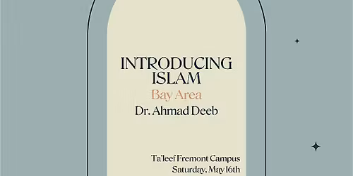 Introducing Islam: Bay Area w\/ Dr. Ahmad Deeb