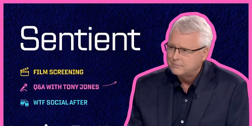Sentient Screening \ud83c\udfac + WTF Social \ud83c\udf7b