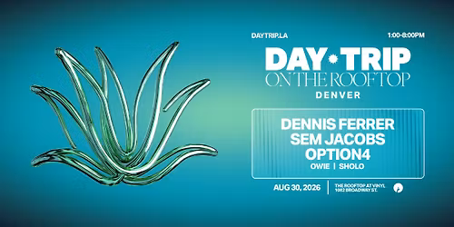 Day Trip On The Rooftop: Dennis Ferrer, Sem Jacobs, Option4