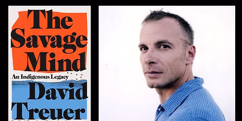 An Evening with David Treuer (The Savage Mind: An Indigenous Legacy)