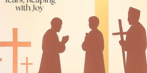 The Martyrs of Vietnam: Sowing in Tears, Reaping with Joy