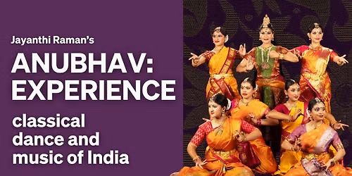 Anubhav: Experience Classical Dance and Music of India